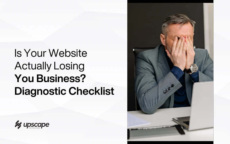 Upscape diagnostic checklist asks, “Is your website actually losing you business?” A weary businessman covers his face beside a laptop.