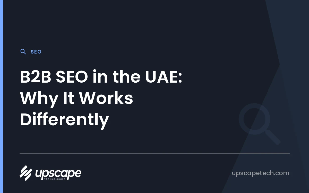 SEO article title card reading "B2B SEO in the UAE: Why It Works Differently", from Upscapetech.