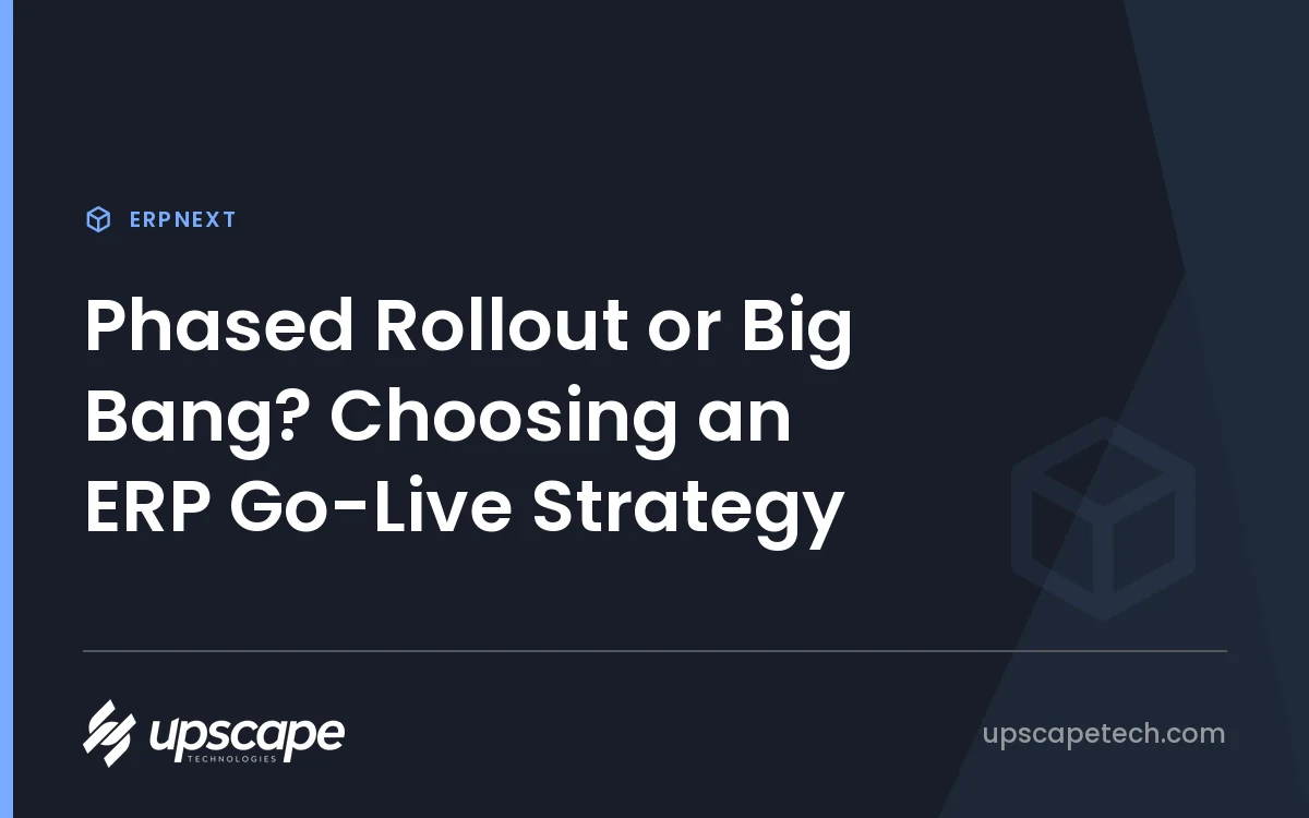 ERPNext article title card reading "Phased Rollout or Big Bang? Choosing an ERP Go-Live Strategy", from Upscapetech.