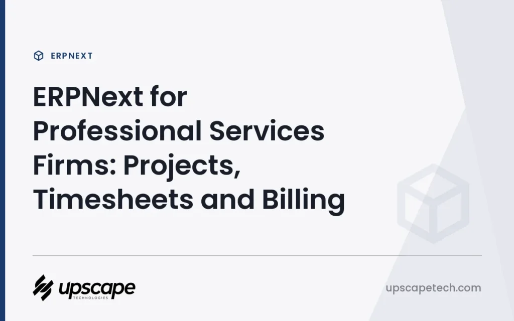 ERPNext article title card reading "ERPNext for Professional Services Firms: Projects, Timesheets and Billing", from Upscapetech.