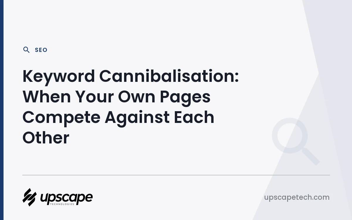SEO article title card reading "Keyword Cannibalisation: When Your Own Pages Compete Against Each Other", from Upscapetech.