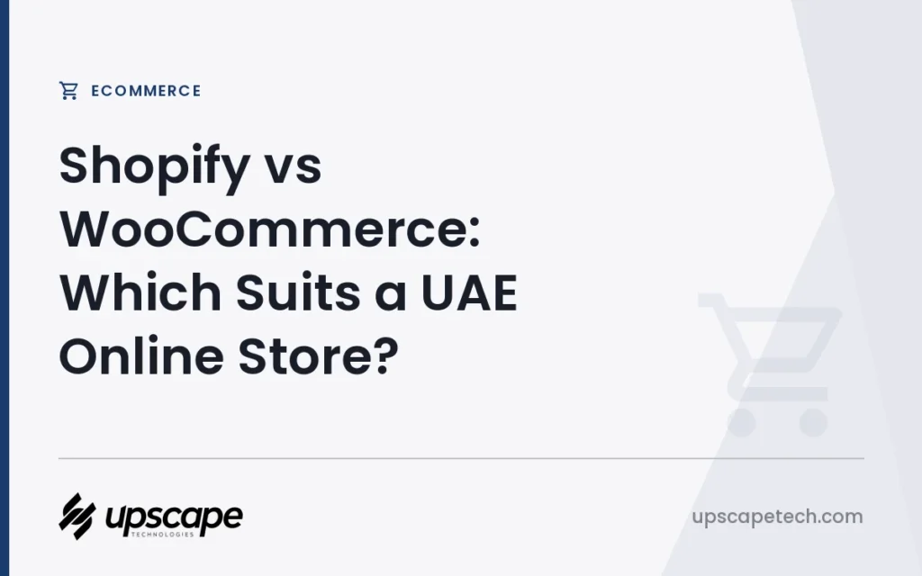 Ecommerce article title card reading "Shopify vs WooCommerce: Which Suits a UAE Online Store?", from Upscapetech.