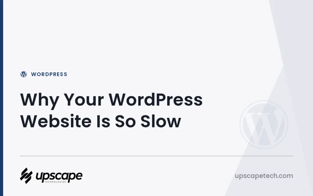 WordPress article title card reading "Why Your WordPress Website Is So Slow", from Upscapetech.